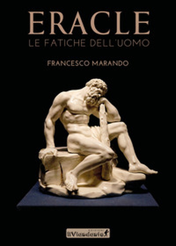 Eracle. Le fatiche dell'uomo - Librerie.coop Eracle. Le fatiche dell'uomo - Librerie.coop