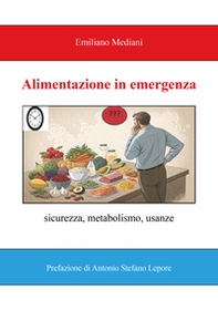 Alimentazione in emergenza. Sicurezza, metabolismo, usanze - Librerie.coop