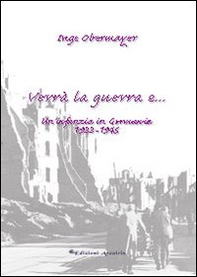 Verrà la guerra e... Un'infanzia in Germania 1933-1945 - Librerie.coop