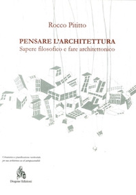 Pensare l'architettura. Sapere filosofico e fare architettonico - Librerie.coop Pensare l'architettura. Sapere filosofico e fare architettonico - Librerie.coop