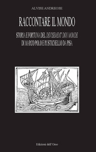 Raccontare il mondo. Storia e fortuna del devisement du monde di Marco Polo e Rustichello da Pisa - Librerie.coop
