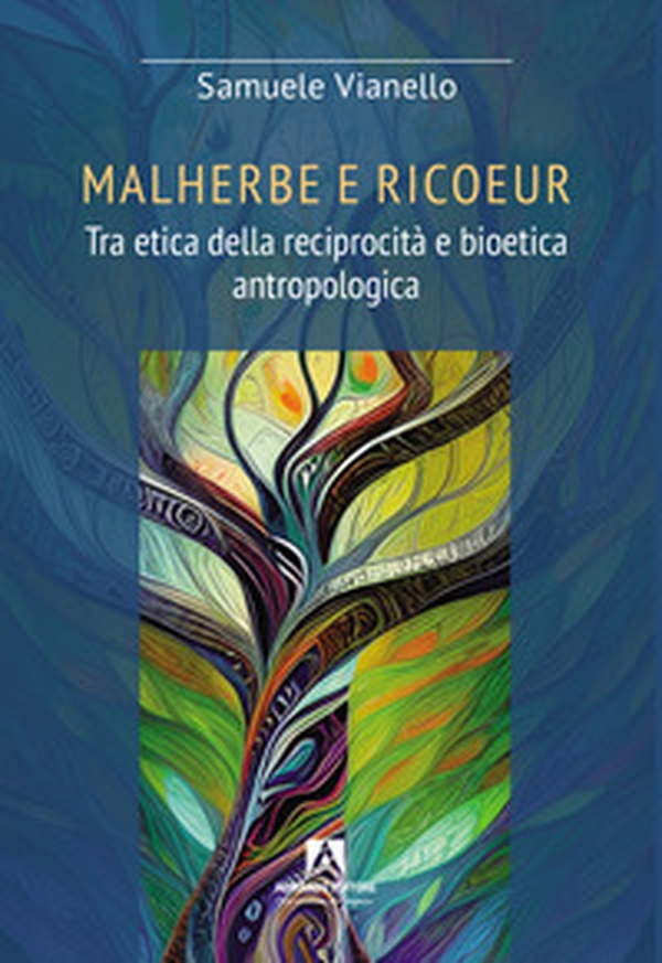 Malherbe e Ricoeur. Tra etica della reciprocità e bioetica antropologica - Librerie.coop Malherbe e Ricoeur. Tra etica della reciprocità e bioetica antropologica - Librerie.coop