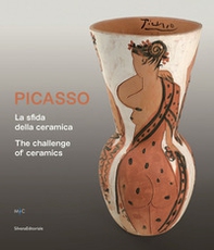 Picasso. La sfida della ceramica. Catalogo della mostra (Faenza, 1 novembre 2019-13 aprile 2020). Ediz. italiana e inglese - Librerie.coop