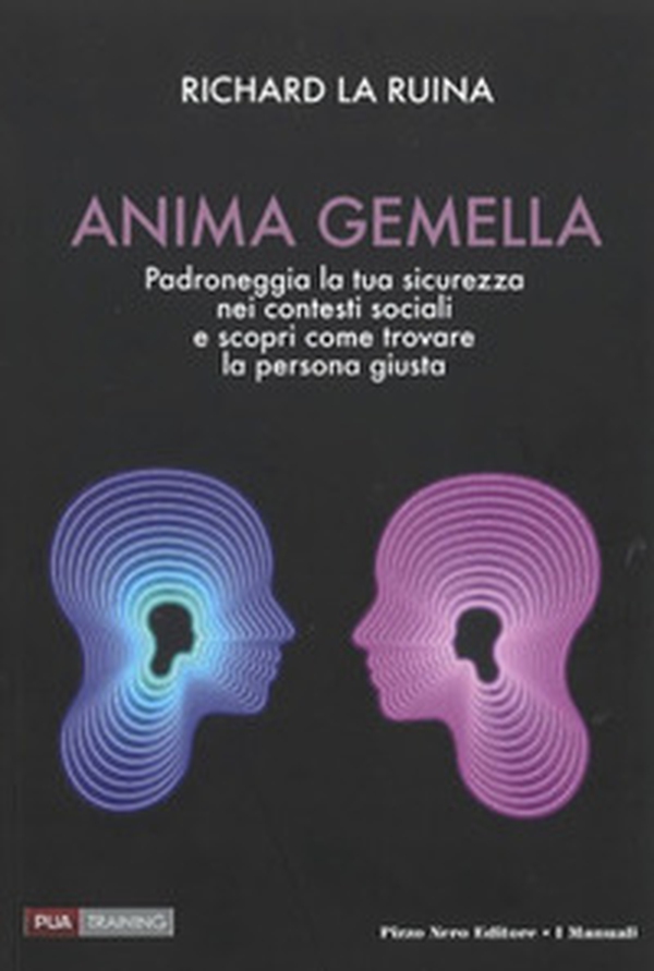 Anima gemella. Padroneggia la tua sicurezza nei contesti sociali e scopri come trovare la persona giusta - Librerie.coop Anima gemella. Padroneggia la tua sicurezza nei contesti sociali e scopri come trovare la persona giusta - Librerie.coop