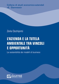 L'azienda e la tutela ambientale tra vincoli e opportunità. La sostenibilità dei modelli di business - Librerie.coop