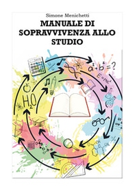 Manuale di sopravvivenza allo studio - Librerie.coop