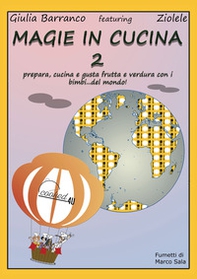 Magie in cucina. Prepara, cucina e gusta frutta e verdura con i bimbi del mondo - Librerie.coop