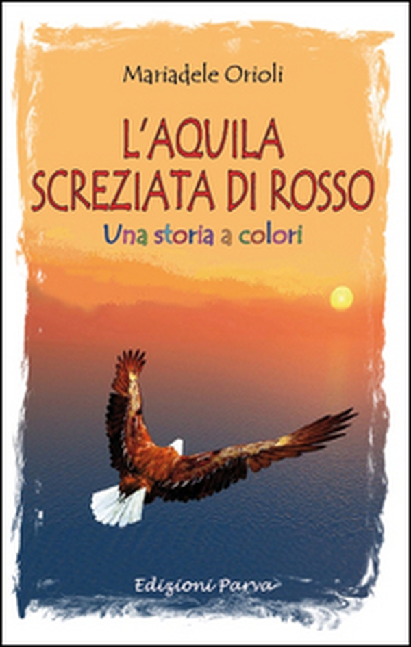 L'aquila screziata di rosso. Una storia a colori - Librerie.coop L'aquila screziata di rosso. Una storia a colori - Librerie.coop