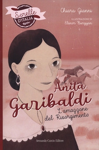 Anita Garibaldi. L'amazzone del Risorgimento. Sorelle d'Italia - Librerie.coop Anita Garibaldi. L'amazzone del Risorgimento. Sorelle d'Italia - Librerie.coop