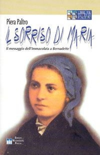 Il sorriso di Maria. Il messaggio dell'Immacolata a Bernadette - Librerie.coop Il sorriso di Maria. Il messaggio dell'Immacolata a Bernadette - Librerie.coop
