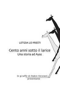 Cento anni sotto il larice. Una storia ad Ayas - Librerie.coop Cento anni sotto il larice. Una storia ad Ayas - Librerie.coop
