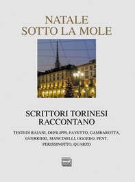 Natale sotto la Mole. Scrittori torinesi raccontano - Librerie.coop