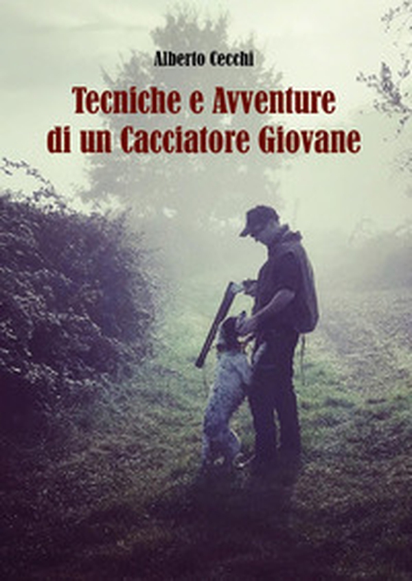 Tecniche e avventure di un cacciatore giovane - Librerie.coop Tecniche e avventure di un cacciatore giovane - Librerie.coop