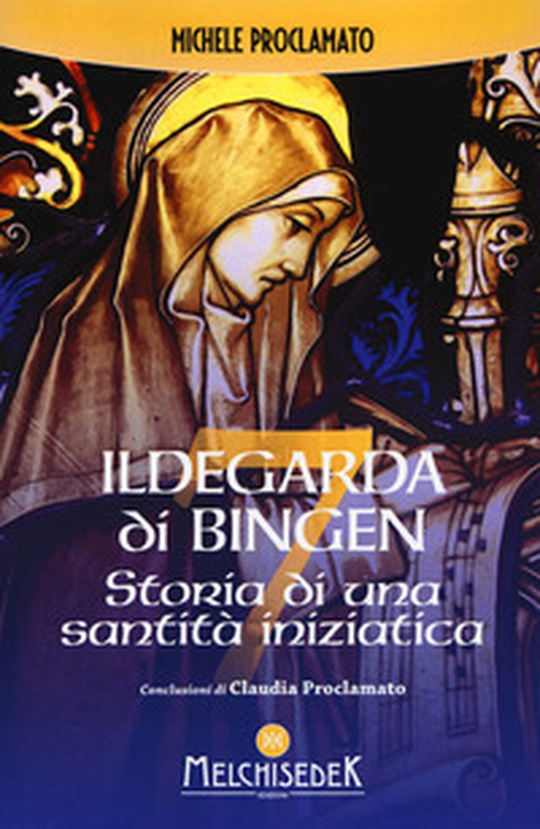Ildegarda di Bingen. Storia di una santità iniziatica - Librerie.coop Ildegarda di Bingen. Storia di una santità iniziatica - Librerie.coop