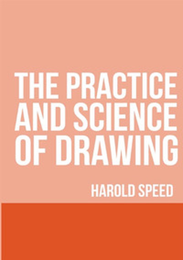 The practice and science of drawing - Librerie.coop The practice and science of drawing - Librerie.coop