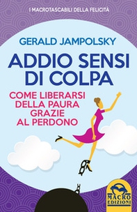 Addio sensi di colpa. Come liberarsi della paura grazie al perdono - Librerie.coop