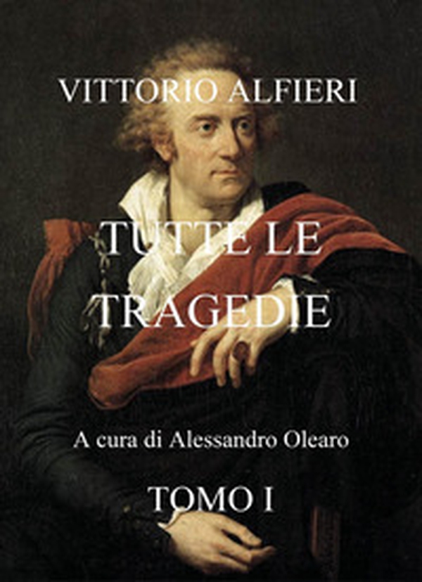 Vittorio Alfieri. Tutte le tragedie - Librerie.coop Vittorio Alfieri. Tutte le tragedie - Librerie.coop