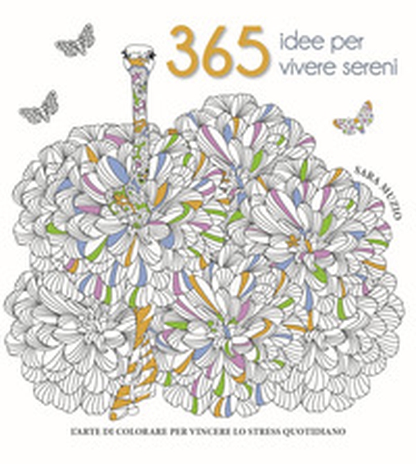 365 idee per vivere sereni. L'arte di colorare per vincere lo stress quotidiano - Librerie.coop 365 idee per vivere sereni. L'arte di colorare per vincere lo stress quotidiano - Librerie.coop