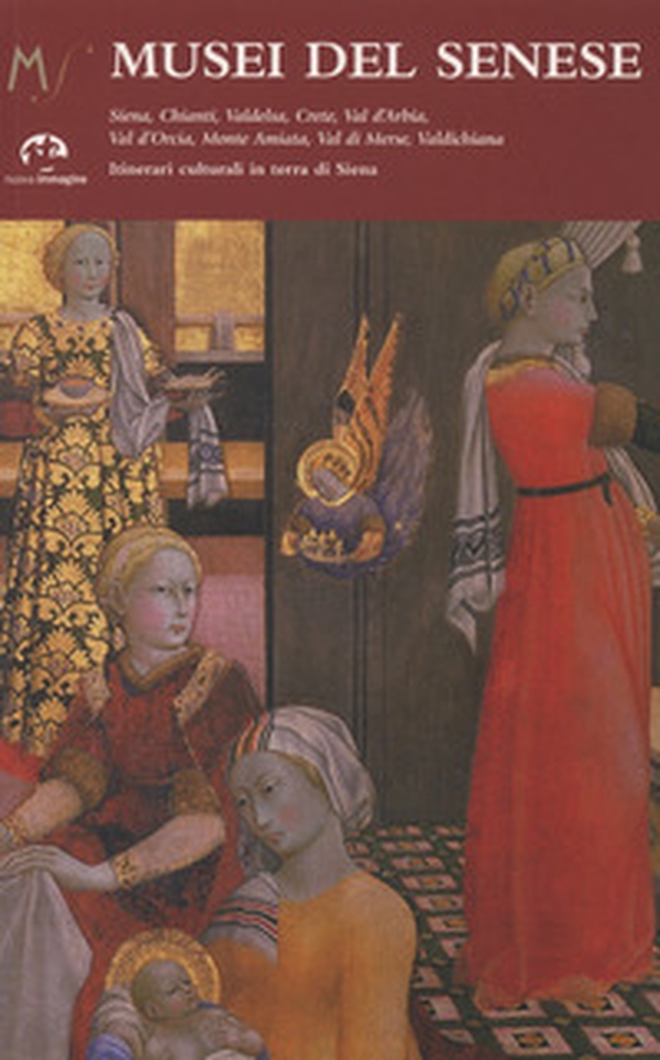 Musei del senese. Siena, Chianti, Valdelsa, Crete, val d'Arbia, val d'Orcia, monte Amiata, val di Merse, val di Chiana - Librerie.coop Musei del senese. Siena, Chianti, Valdelsa, Crete, val d'Arbia, val d'Orcia, monte Amiata, val di Merse, val di Chiana - Librerie.coop