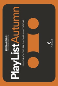 PlayList Autumn. Dodici racconti per cantare una stagione - Librerie.coop PlayList Autumn. Dodici racconti per cantare una stagione - Librerie.coop