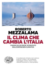 Il clima che cambia l'Italia. Viaggio in un Paese sconvolto dall'emergenza climatica - Librerie.coop