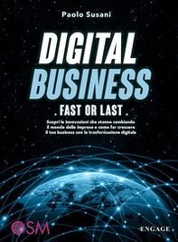 Digital business: fast or last. Scopri le innovazioni che stanno cambiando il mondo delle imprese e come far crescere il tuo business con la trasformazione digitale - Librerie.coop