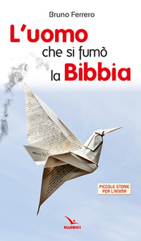 L'uomo che si fumò la Bibbia. Piccole storie per l'anima - Librerie.coop L'uomo che si fumò la Bibbia. Piccole storie per l'anima - Librerie.coop