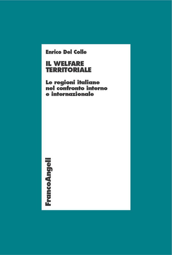 Il welfare territoriale. Le regioni italiane nel confronto interno e internazionale - Librerie.coop Il welfare territoriale. Le regioni italiane nel confronto interno e internazionale - Librerie.coop