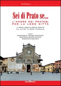 Sei di prato se... L'amore dei pratesi per la loro città. Il primo libro su Prato scritto da oltre 5.000 persone - Librerie.coop