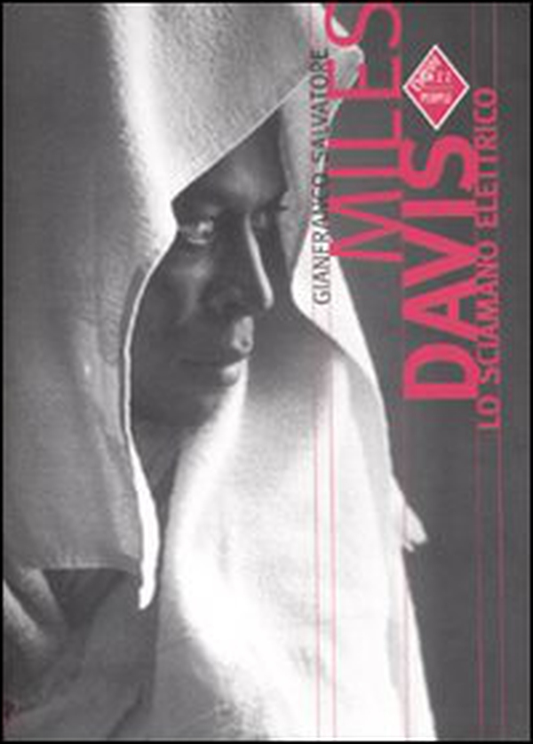 Miles Davis. Lo sciamano elettrico - Librerie.coop Miles Davis. Lo sciamano elettrico - Librerie.coop