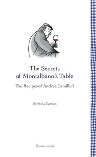 The secrets of Montalbano's table. The recipes of Andrea Camilleri - Librerie.coop