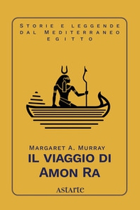 Il viaggio di Amon Ra - Librerie.coop Il viaggio di Amon Ra - Librerie.coop