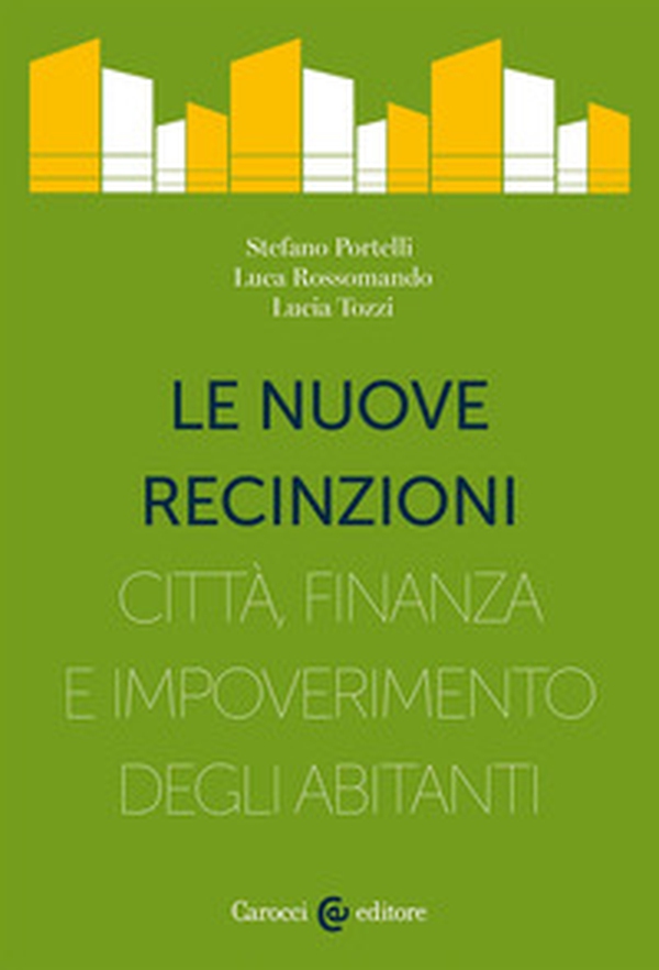 Le nuove recinzioni. Città, finanza e impoverimento degli abitanti - Librerie.coop Le nuove recinzioni. Città, finanza e impoverimento degli abitanti - Librerie.coop