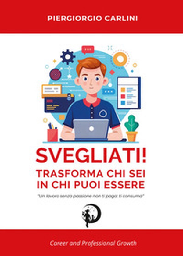 Svegliati! Trasforma ciò che sei in ciò che puoi essere - Librerie.coop