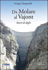 Da Molare al Vajont. Storie di dighe - Librerie.coop