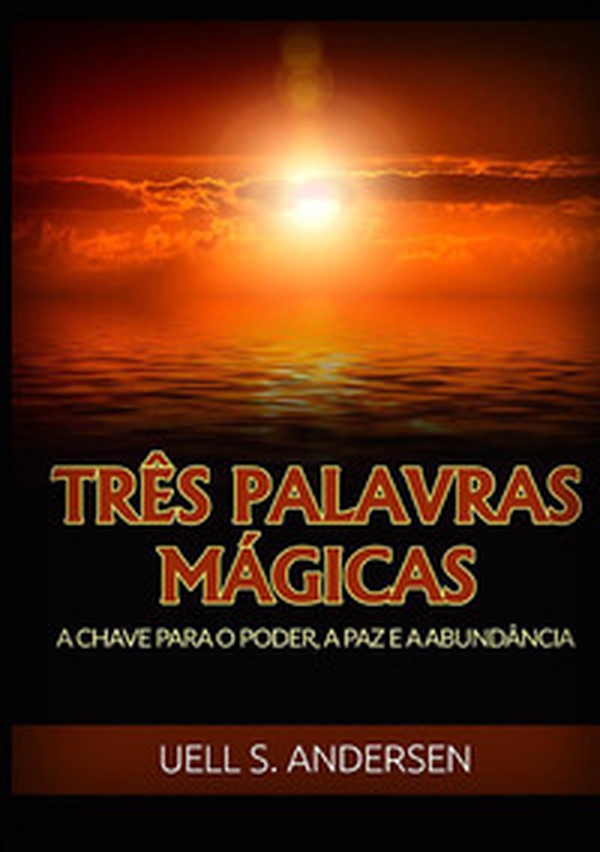Três palavras mágicas. A chave para o poder, a paz e a abundância - Librerie.coop Três palavras mágicas. A chave para o poder, a paz e a abundância - Librerie.coop