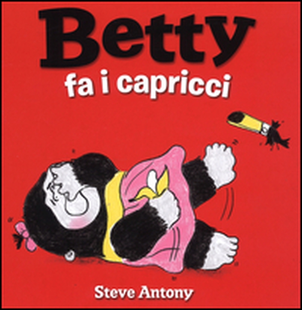 Betty fa i capricci - Librerie.coop Betty fa i capricci - Librerie.coop