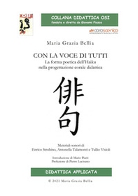 Con la voce di tutti. La forma poetica dell'Haiku nella progettazione corale didattica - Librerie.coop Con la voce di tutti. La forma poetica dell'Haiku nella progettazione corale didattica - Librerie.coop