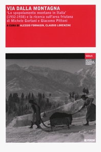 Via dalla montagna. «Lo spopolamento montano in Italia» (1932-1938) e la ricerca sull'area friulana di Michele Gortani e Giacomo Pittoni - Librerie.coop