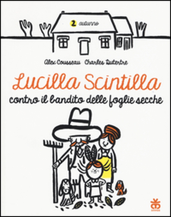 Lucilla Scintilla contro il bandito delle foglie secche - Librerie.coop Lucilla Scintilla contro il bandito delle foglie secche - Librerie.coop