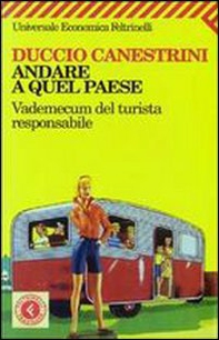 Andare a quel paese. Vademecum del turista responsabile - Librerie.coop Andare a quel paese. Vademecum del turista responsabile - Librerie.coop