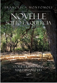 Novelle sotto la quercia. Storie di maremma, maremmani e dei - Librerie.coop