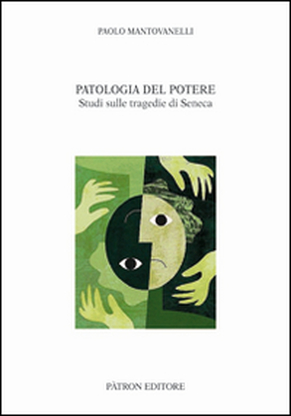 Patologia del potere. Studi sulle tragedie di Seneca - Librerie.coop Patologia del potere. Studi sulle tragedie di Seneca - Librerie.coop