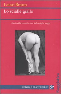 Lo scialle giallo. Storia della prostituzione dalle origini a oggi - Librerie.coop