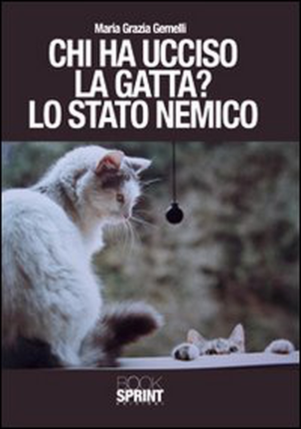 Chi ha ucciso la gatta? Lo stato nemico - Librerie.coop Chi ha ucciso la gatta? Lo stato nemico - Librerie.coop