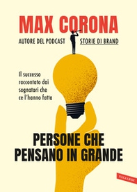 Persone che pensano in grande. Il successo raccontato dai sognatori che ce l'hanno fatta - Librerie.coop