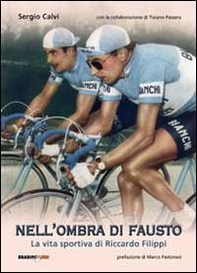 Nell'ombra di Fausto. La vita sportiva di Riccardo Filippi - Librerie.coop