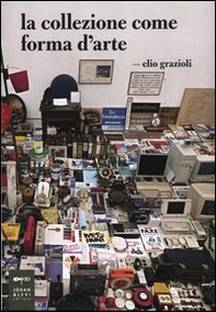 La collezione come forma d'arte - Librerie.coop La collezione come forma d'arte - Librerie.coop