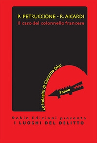 Il caso del colonnello francese. Le indagini di Giacomo Dho - Librerie.coop Il caso del colonnello francese. Le indagini di Giacomo Dho - Librerie.coop