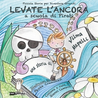 Levate l'ancora. A scuola di pirati - Librerie.coop
